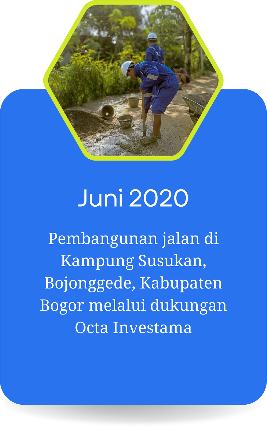 Pembangunan jalan di Kampung Susukan, Bojonggede, Kabupaten Bogor melalui dukungan Octa Investama